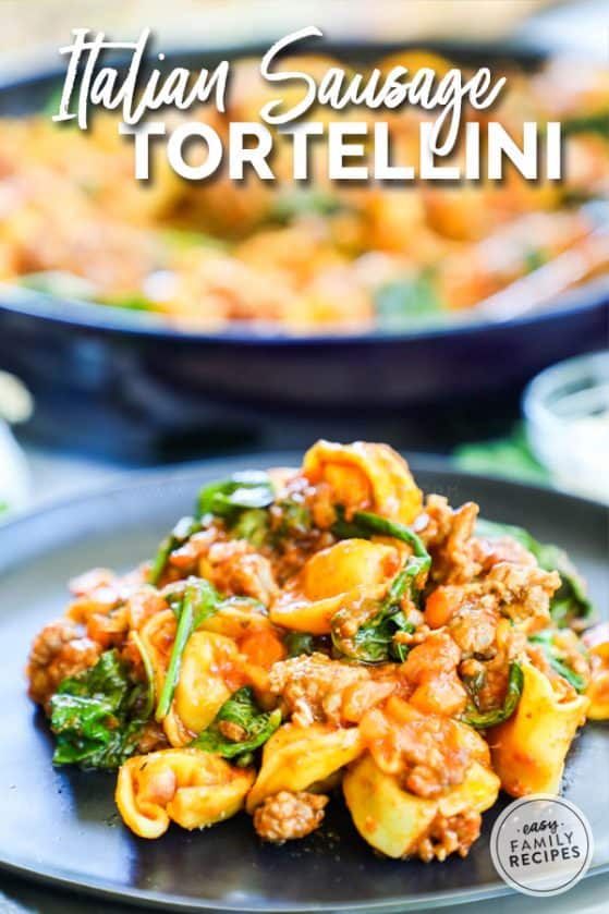 One Skillet Italian Sausage Tortellini Dinner · Easy Family Recipes