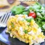 Mexican Street Corn Chicken recipe prepared and ready to eat for an easy dinner.