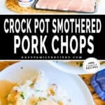 Ingredients for making crockpot smothered pork chops and then the prepared pork chops ready to serve.