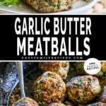 two images of garlic butter meatballs. top image has meatballs plated with parsley as a topping. bottom image is finished garlic butter meatballs in a skillet