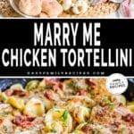 Marry Me Chicken Tortellini ingredients and a close up of the prepared dish.