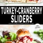 Two images - first is a pan of turkey cranberry sliders with a three stacked on a plate with green salad. Second is a pan of turkey cranberry sliders