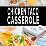 Top photo is ingredients to make chicken taco casserole and the bottom is a close up of the chicken taco casserole being spooned out
