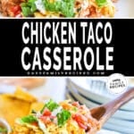 Top photo is chicken taco casserole on a plate and the bottom is a close up of the chicken taco casserole being spooned out