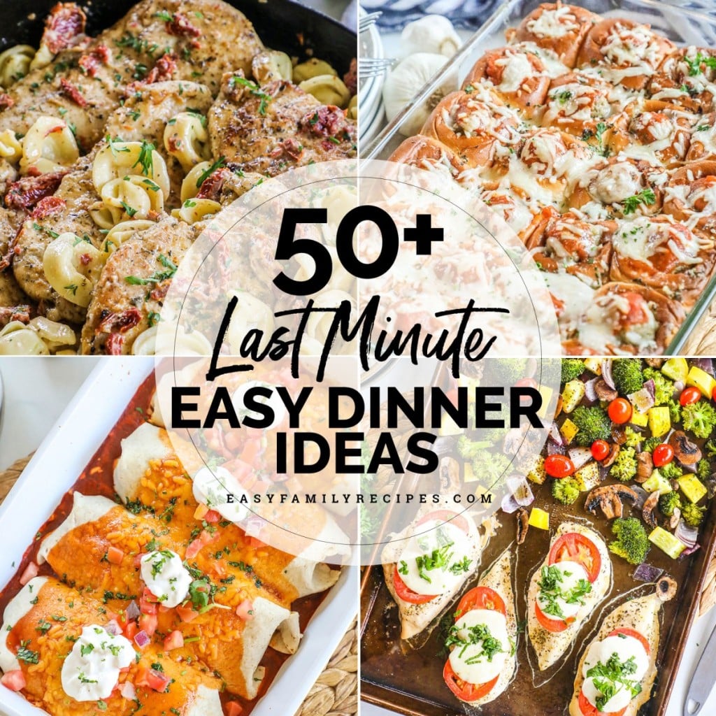 50 Easy Last Minute Dinner Ideas Easy Family Recipes