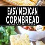 Two images - top is a baking dish of easy mexican cornbread. bottom is sliced cornbread on plate