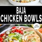 Two images of chicken baja bowls in a white bowl. The text reads, "baja chicken bowls."