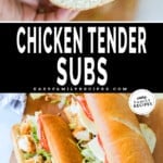 Two images showing chicken tender subs. The first image shows hands holding a half of a sub, the second shows the prepared sub on a cutting board. The text reads, "chicken tender subs."