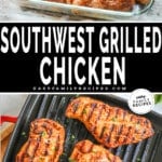 Two images showing grilled southwest chicken being made. The first image shows the chicken being marinated. The second shows it being cooked on a grill pan. The text reads, "southwest grilled chicken."