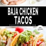 Two images, the first showing the ingredients for Baja Chicken Tacos, the second showing three Baja Chicken Tacos lined up on parchment paper. The text reads, "Baja Chicken Tacos."