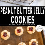 Two images showing Peanut Butter Jelly Cookies. The first shows cookies on a wire rack. The second is a top view of cookies on a baking sheet. The text reads, "Peanut Butter Jelly Cookies."