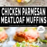 A vertical collage of two images, the first shows the ingredients for the meatloaf in a glass bowl. The second shows the meatloaf muffins in a pan. The text reads, "Chicken Parmesan Meatloaf Muffins."