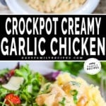 two images of creamy garlic chicken, one with chicken in a slow cooker and the second with chicken served on a plate with a salad.