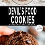 Two images, the first showing the dough for Devil's Food Cake Cookies, the second showing a hand holding the baked cookie. The text reads, "Devils' Food Cookies."