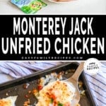 Two images depicting Monterey Jack Unfried Chicken. The first shows the ingredients in the recipe, the second shows the finished dish being served. The text reads, "Monterey Jack Unfried Chicken"