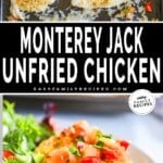 Two images, one showing Unfried Chicken on a sheet pan, baked and ready to serve and the other showing the chicken on a white plate, served with a salad. The text reads, "Monterey Jack Unfried Chicken"