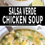 Two images, the first showing a bowlful of Salsa Verde Soup, the second showing a spoon lifting out a bite of the soup. The text reads, "Salsa Verde Chicken Soup."