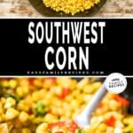 Two images, the first showing southwest corn in a skillet, being made, the second showing a serving spoon lifting a scoop out of the skillet to serve. The text reads, "Southwest Corn"