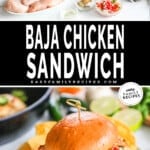 Two images, the first shows the ingredients for Baja Chicken Sandwiches. The second shows the finished Baja Chicken Sandwich served on a white plate. The text reads, “Baja Chicken Sandwich.”