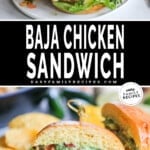 Two images, the first showing a Baja Chicken Sandwich on a white plate, the second showing the sandwich cut in half. The text reads, “Baja Chicken Sandwich.”