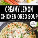 Two images showing Creamy Lemon Chicken Orzo Soup. The first shows the ingredients for the soup, the second shows a pot of soup with a ladle in it. The text reads, "Creamy Lemon Chicken Orzo Soup."