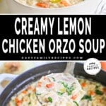 Two images of creamy lemon chicken orzo soup. The first image shows the soup in a white bowl, the second shows the soup in a Dutch oven with a silver ladle scooping out a portion. The text reads, "Creamy Lemon Chicken Orzo Soup."