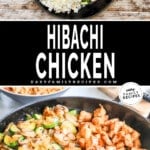 Two images, the top showing the ingredients for Hibachi Chicken in a skillet, and the bottom showing the cooked chicken and veggies in the skillet. The text reads, "Hibachi Chicken."