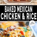 A collage image with two photos of Mexican Chicken & Rice Bake. The first shows the uncooked chicken thighs in the pan, the second shows a spoon scooping out the cooked casserole. The text reads, "Baked Mexican Chicken & Rice"