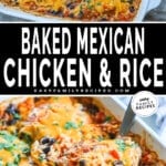 Two images showing Mexican Chicken & Rice Bake. The first image is a top view of the casserole in a white baking dish. The second image shows a chicken thigh being scooped out of the dish. The text reads, "Baked Mexican Chicken & Rice"