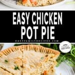 Two images, the first showing a serving of chicken pot pie with a salad on a white plate with a silver fork. The second shows a piece of pot pie being lifted from a dish. The text reads, “Easy Chicken Pot Pie.”