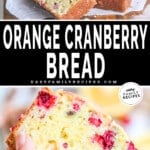 two images of cranberry orange bread, one with slices of bread on a plate and the second with a slice of bread held.