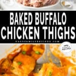 A collage of two images, the first showing the ingredients for Baked Buffalo Chicken Thighs, the second showing a white casserole dish full of chicken. The text reads, "Baked Buffalo Chicken Thighs."