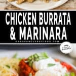 Two images in a vertical collage. The first image is a top view of a white platter full of chicken burrata. The second shows a serving with pasta on a white plate. The text reads, "Chicken Burrata & Marinara."