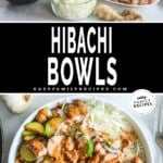 Two images in a vertical collage, the first shows ingredients for Hibachi chicken bowls, the second shows a top view of a Hibachi chicken bowl in a white ceramic bowl. The text reads, “Hibachi Bowls”