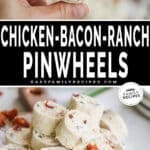 Two images, the first showing a hand holding a chicken bacon ranch pinwheel. The second shows a plate full of pinwheels. The text reads, "Chicken Bacon Ranch Pinwheels."