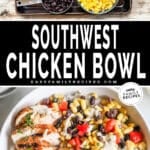 Two images, the first showing the ingredients for Southwest Chicken Bowls on a baking sheet. The second shows a top view of the assembled chicken bowl. The text reads, "Southwest Chicken Bowl"