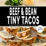 Two images, the first showing the ingredients for Tiny Tacos. The second shows Tiny Tacos lined up on a parchment-lined wooden board. The text reads, “Beef and Bean Tiny Tacos.”