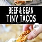 Two images, the first shows Tiny Tacos on a baking sheet. The second shows a hand dipping a Tiny Taco into sour cream. The text reads, “Beef and Bean Tiny Tacos.”