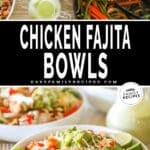 two images, the firs shows a top view of Chicken Fajita Bowls in white bowls with cooked chicken in a skillet. The second shows the prepared bowl. The text reads, "Chicken Fajita Bowls"