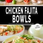 two images, the first shows the ingredients for Chicken Fajita Bowls. The second shows Chicken Fajita Bowls in white dishes. The text reads, "Chicken Fajita Bowls"