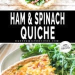 Two images, the first shows a ham and spinach quiche before baking. The second shows a slice of quiche on a white plate with a salad alongside. The text reads, "ham and spinach quiche"