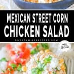 Two images, the first shows a bowl full of street corn chicken salad. The second shows street corn chicken salad served on a plate with a silver fork next to it. The text reads, "Mexican Street Corn Chicken Salad"