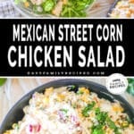Collage image showing two photos; the first is a top view of Mexican Street Corn Chicken Salad on a bed of lettuce. The second shows the chicken salad in a gray bowl. The text reads, "Mexican Street Corn Chicken Salad"