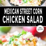 Two images, the first is a top view of Mexican Street Corn Chicken Salad in a dark gray bowl. The second shows a side view of the chicken salad. The text reads, "Mexican Street Corn Chicken Salad"