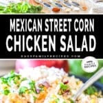 Two images, the first showing the ingredients for Street Corn Chicken Salad, the second showing the chicken salad in a bowl with a spoon tucked in. The text reads, "Mexican Street Corn Chicken Salad"