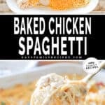 Collage image with two images, the first showing the ingredients for baked chicken spaghetti in a casserole dish. The second shows a spoon scooping a portion out of the baking dish. The text reads, “Baked Chicken Spaghetti”