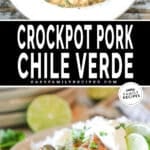 Two images, the first shows Crock Pot Chile Verde in a white crock. The second shows a serving of it with rice and cilantro on a white plate. The text reads, “Crock Pot Pork Chile Verde”