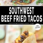 two images for southwest beef fried tacos, one with tacos on a plate and the other with a taco being held.