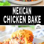 Collage image with two photos. The first shows a serving of Mexican Chicken Bake on a white plate; the second show a piece of chicken being lifted out of the casserole dish. The text reads, "Mexican Chicken Bake."