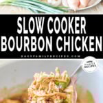 Two images, the first shows the Ingredients for Crockpot Bourbon Chicken. The second shows a spoon lifting the chicken out of a Crock Pot. The text reads, "Slow Cooker Bourbon Chicken”